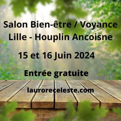 Salon du Bien tre et de la Voyance Lille - Houplin Ancoisne 15 et 16 Juin 2024